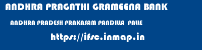 ANDHRA PRAGATHI GRAMEENA BANK  ANDHRA PRADESH PRAKASAM PANDILLA  PALLE   ifsc code